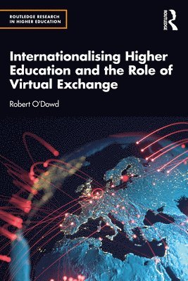 Robert O'Dowd, Spain) O'Dowd, Robert (Universidad de Leon - Internationalising Higher Education and the Role of Virtual Exchange, Häftad