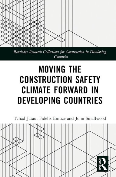 Tchad Jatau, Fidelis Emuze, John Smallwood - Moving the Construction Safety Climate Forward in Developing Countries, Inbunden