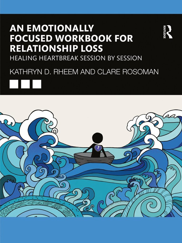 Kathryn Rheem, Clare Rosoman - Emotionally Focused Workbook for Relationship Loss, Häftad