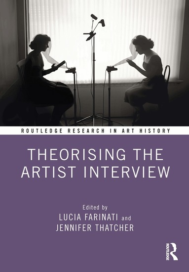 Lucia Farinati, Jennifer Thatcher - Theorising the Artist Interview, Inbunden