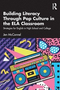 bokomslag Building Literacy Through Pop Culture in the ELA Classroom