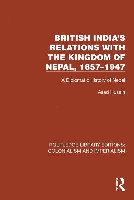 British India's Relations with the Kingdom of Nepal, 18571947 1