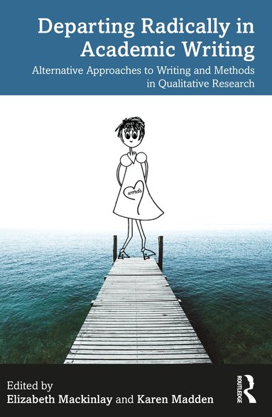 Elizabeth Mackinlay, Karen Madden - Departing Radically in Academic Writing, Häftad