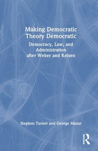 bokomslag Making Democratic Theory Democratic