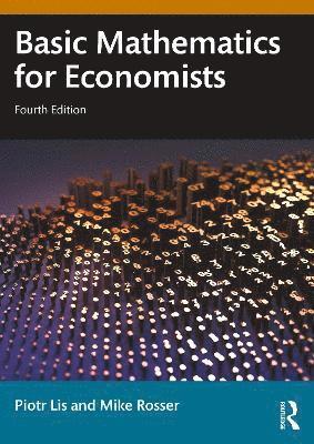 Piotr Lis, Mike Rosser - Basic Mathematics for Economists, Häftad