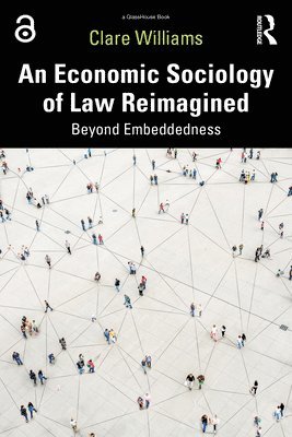 bokomslag An Economic Sociology of Law Reimagined