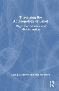 bokomslag Theorizing the Anthropology of Belief