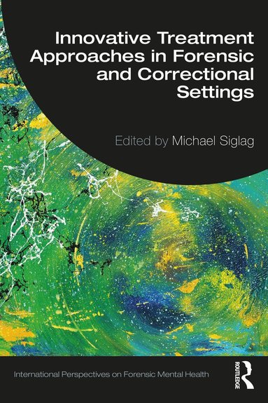 Michael Siglag - Innovative Treatment Approaches in Forensic and Correctional Settings, Häftad
