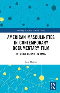 bokomslag American Masculinities in Contemporary Documentary Film