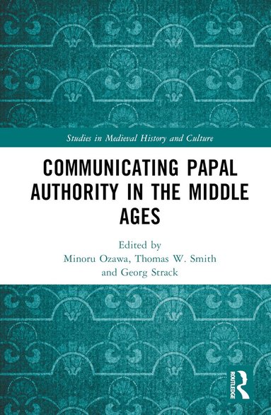 Minoru Ozawa, Thomas W. Smith, Georg Strack - Communicating Papal Authority in the Middle Ages, Inbunden