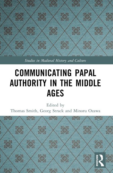 Minoru Ozawa, Thomas W. Smith, Georg Strack - Communicating Papal Authority in the Middle Ages, Häftad