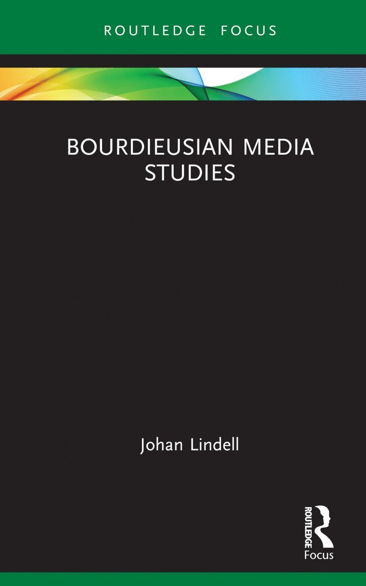 Johan Lindell, Sweden) Lindell, Johan (Uppsala University - Bourdieusian Media Studies, Inbunden