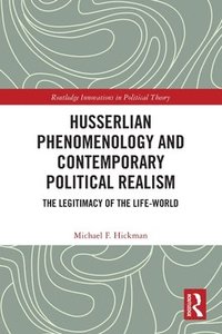 bokomslag Husserlian Phenomenology and Contemporary Political Realism