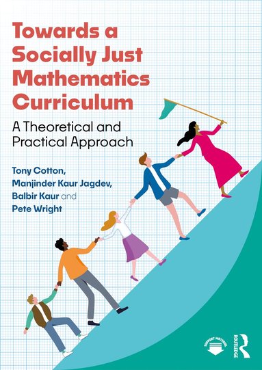 Tony Cotton, Manjinder Kaur Jagdev, Balbir Kaur, Pete Wright - Towards a Socially Just Mathematics Curriculum, Häftad
