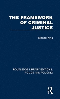 Michael King - Framework of Criminal Justice, Inbunden