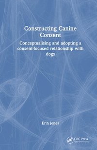 bokomslag Constructing Canine Consent