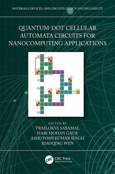 Trailokya Sasamal, Hari Mohan Gaur, Ashutosh Kumar Singh, Xiaoqing Wen - Quantum-Dot Cellular Automata Circuits for Nanocomputing Applications, Häftad