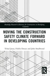 bokomslag Moving the Construction Safety Climate Forward in Developing Countries