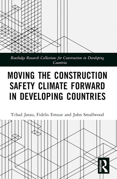 Tchad Jatau, Fidelis Emuze, John Smallwood - Moving the Construction Safety Climate Forward in Developing Countries, Häftad