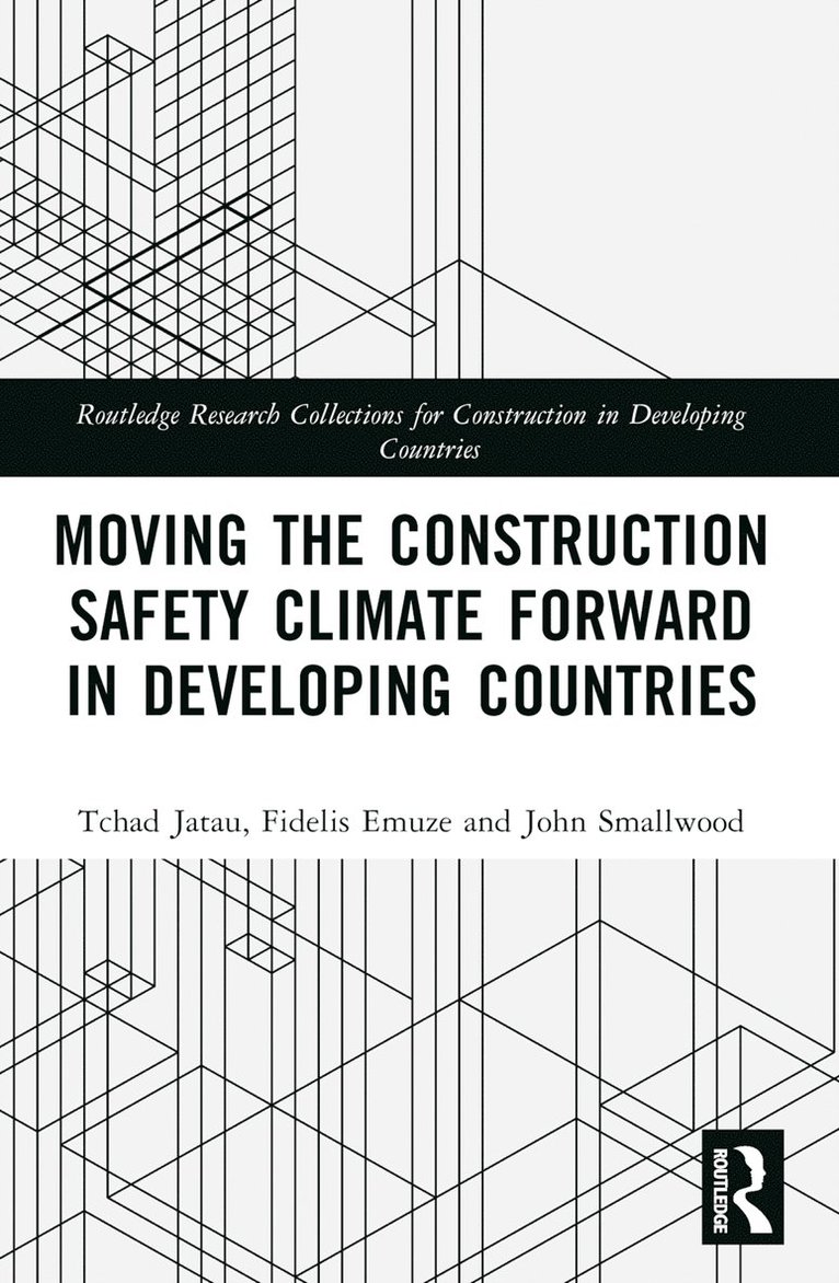 Tchad Jatau, Fidelis Emuze, John Smallwood, South Africa) Emuze, Fidelis (Central University of Technology, Free State, South Africa) Smallwood, John (Nelson Mandela Metropolitan University - Moving the Construction Safety Climate Forward in Developing Countries, Häftad