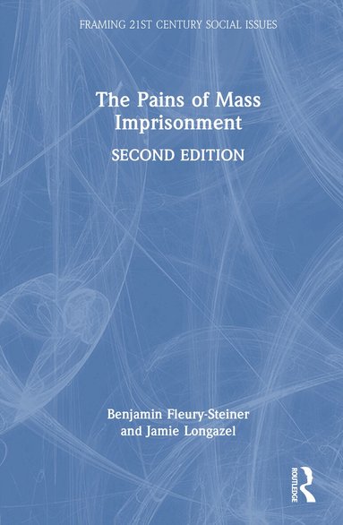 Benjamin Fleury-Steiner, Jamie Longazel - Pains of Mass Imprisonment, Inbunden
