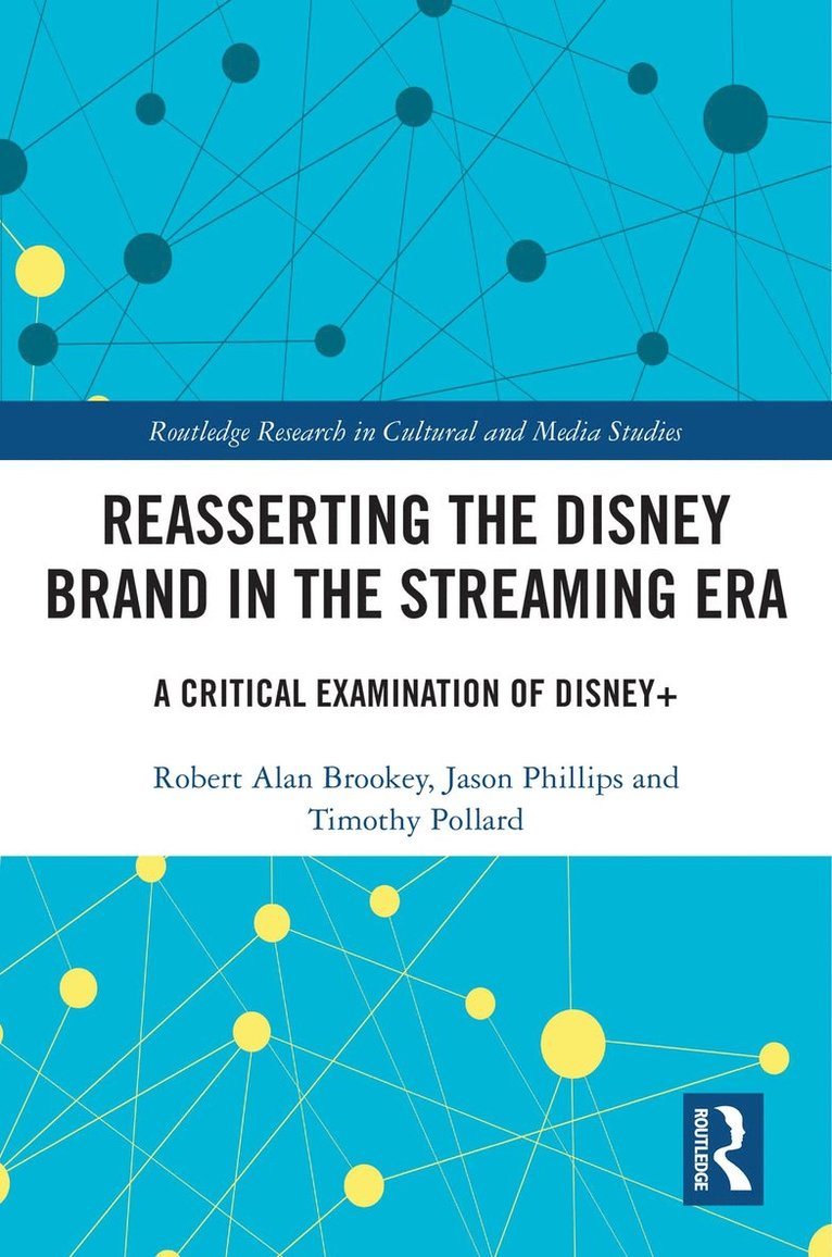 Robert Alan Brookey, Jason Phillips, Timothy Pollard, USA) Brookey, Robert Alan (Ball State University, USA) Phillips, Jason (Ball State University, USA) Pollard, Timothy (Ball State University - Reasserting the Disney Brand in the Streaming Era, Inbunden