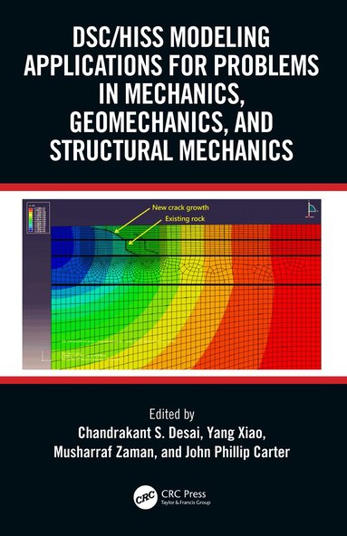 Chandrakant S. Desai, Yang Xiao, Musharraf Zaman, John Phillip Carter - DSC/HISS Modeling Applications for Problems in Mechanics, Geomechanics, and Structural Mechanics, Inbunden