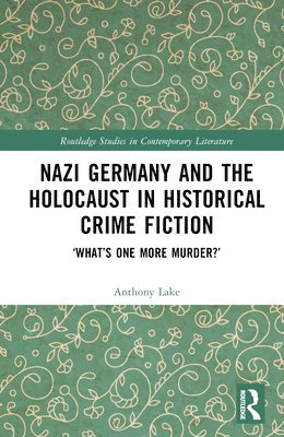 bokomslag Nazi Germany and the Holocaust in Historical Crime Fiction