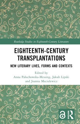 Anna Paluchowska-Messing, Jakub Lipski, Joanna Maciulewicz - Eighteenth-Century Transplantations, Inbunden