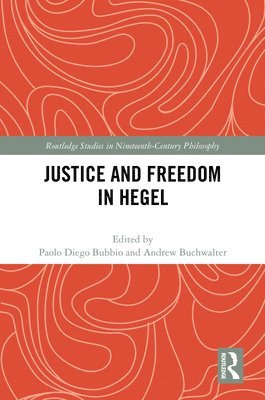 Paolo Diego Bubbio, Andrew Buchwalter, Australia) Bubbio, Paolo Diego (Western Sydney University, USA) Buchwalter, Andrew (University of North Florida - Justice and Freedom in Hegel, Inbunden
