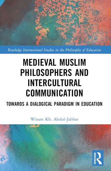 Wisam Kh. Abdul-Jabbar - Medieval Muslim Philosophers and Intercultural Communication, Häftad