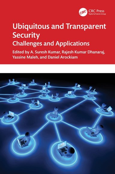 A. Suresh Kumar, Rajesh Kumar Dhanaraj, Yassine Maleh, Daniel Arockiam - Ubiquitous and Transparent Security, Inbunden