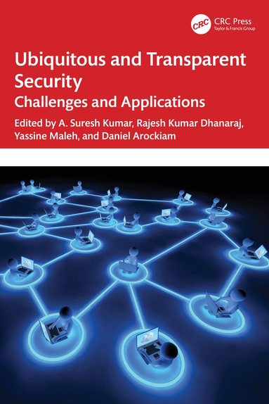 A. Suresh Kumar, Rajesh Kumar Dhanaraj, Yassine Maleh, Daniel Arockiam - Ubiquitous and Transparent Security, Häftad