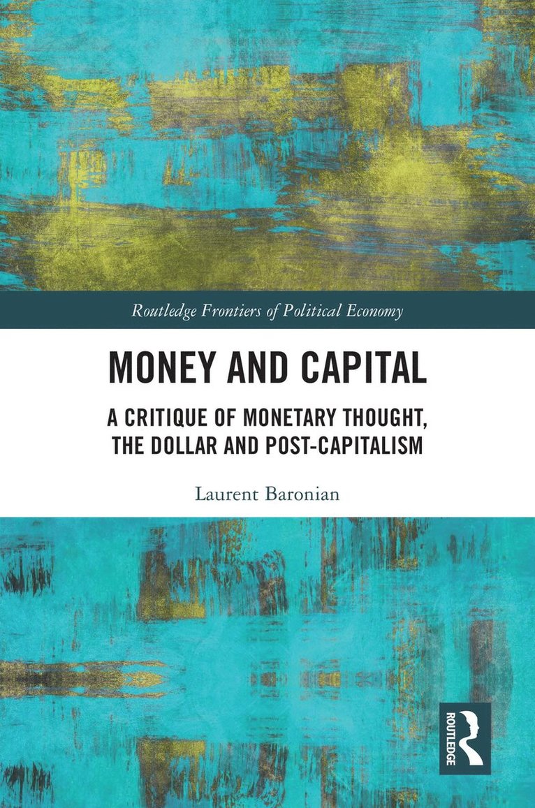 Laurent Baronian, France) Baronian, Laurent (Universite Paris I, Pantheon-Sorbonne, Paris - Money and Capital, Häftad