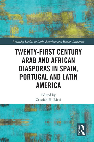 Cristián H. Ricci - Twenty-First Century Arab and African Diasporas in Spain, Portugal and Latin America, Häftad