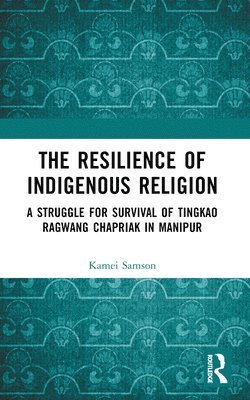 bokomslag The Resilience of Indigenous Religion