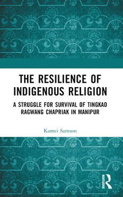 Samson Kamei - Resilience of Indigenous Religion, Häftad