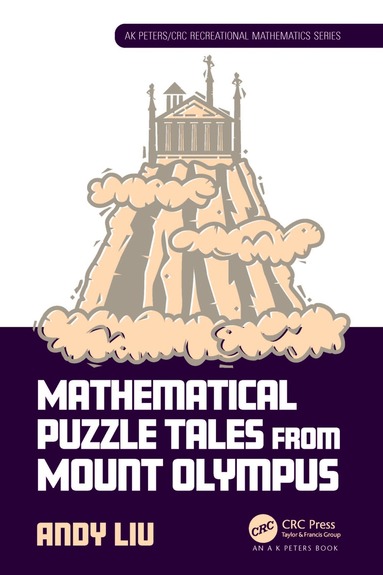 Andy Liu - Mathematical Puzzle Tales from Mount Olympus, Inbunden
