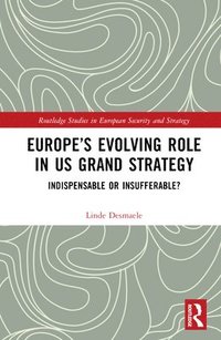 bokomslag Europes Evolving Role in US Grand Strategy