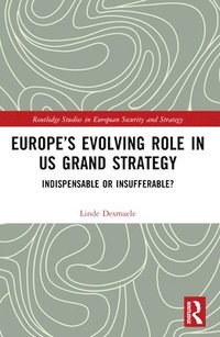 bokomslag Europes Evolving Role in US Grand Strategy