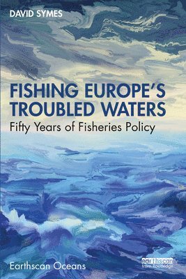 David Symes - Fishing Europe's Troubled Waters, Häftad
