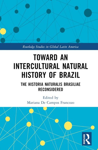Mariana Françozo, Mariana Françozo - Toward an Intercultural Natural History of Brazil, Inbunden