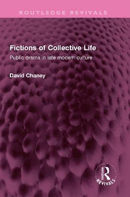 David Chaney - Fictions of Collective Life, Inbunden