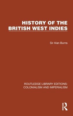 Sir Alan Burns, Alan Burns - History of the British West Indies, Inbunden