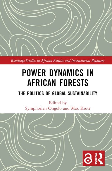 Symphorien Ongolo, Max Krott - Power Dynamics in African Forests, Inbunden