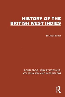 Sir Alan Burns, Alan Burns - History of the British West Indies, Häftad
