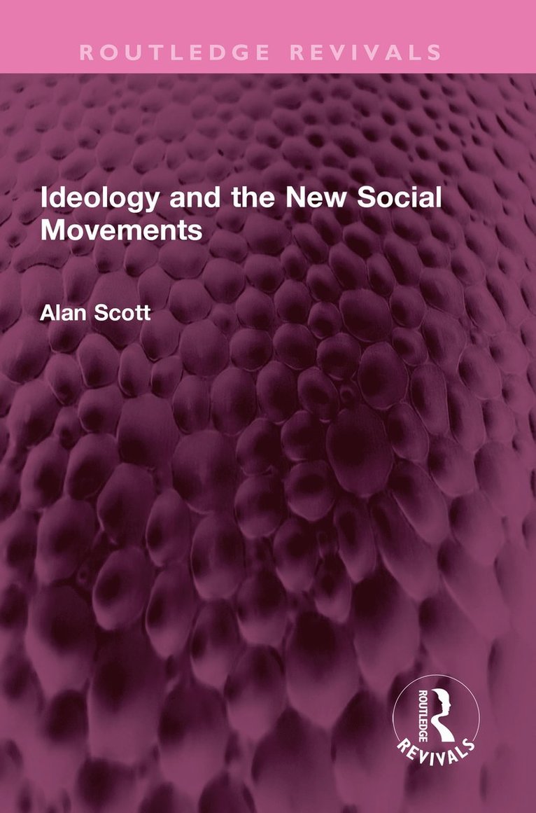 Alan Scott - Ideology and the New Social Movements, Inbunden
