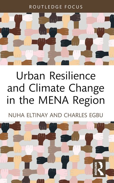 Nuha Eltinay, Charles Egbu - Urban Resilience and Climate Change in the MENA Region, Häftad