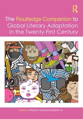 The Routledge Companion to Global Literary Adaptation in the Twenty-First Century 1