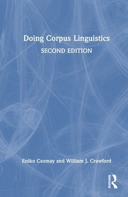 Eniko Csomay, William J. Crawford, USA) Csomay, Eniko (San Diego State University, USA) Crawford, William J. (Northern Arizona University - Doing Corpus Linguistics, Inbunden